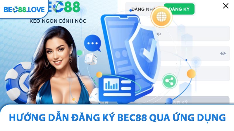 Hướng dẫn đăng ký BEC88 qua ứng dụng nhà cái
