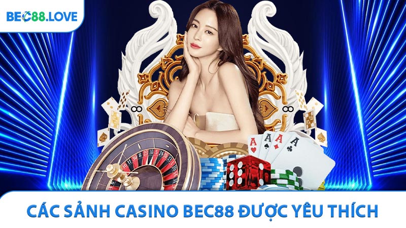 Các sảnh casino Bec88 được yêu thích nhất