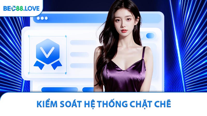Kiểm soát hệ thống chặt chẽ