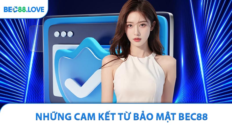 Những Cam Kết Từ Bảo Mật BEC88
