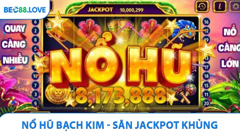 Nổ Hũ Bạch Kim - Săn Jackpot Khủng Tại Bec88